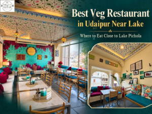 Veg restaurant dining near Lake Pichola and Jagdish Temple in Udaipur